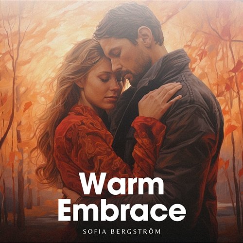 Warm Embrace Sofia Bergström