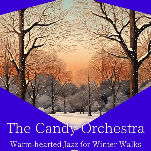 Warm-hearted Jazz for Winter Walks The Candy Orchestra
