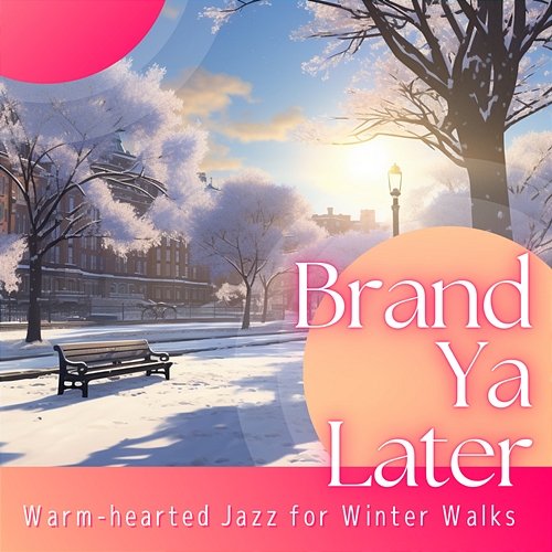 Warm-hearted Jazz for Winter Walks Brand Ya Later