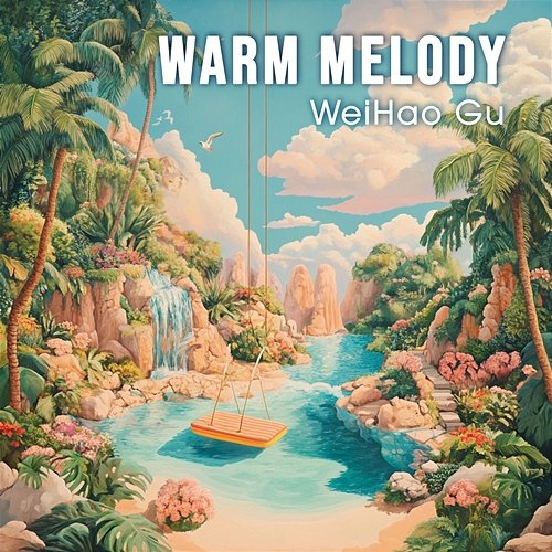 Warm Melody WeiHao Gu