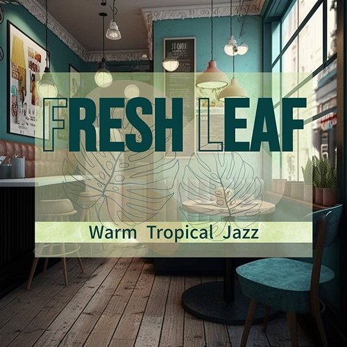 Warm Tropical Jazz Fresh Leaf