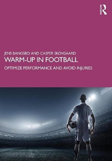 Warm-Up in Football: Optimize Performance and Avoid Injuries Jens Bangsbo