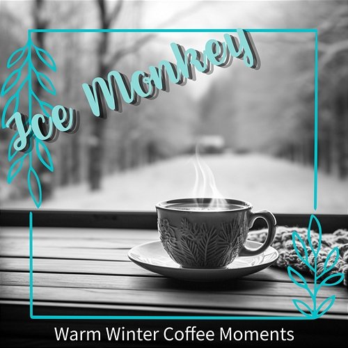Warm Winter Coffee Moments Ice monkey