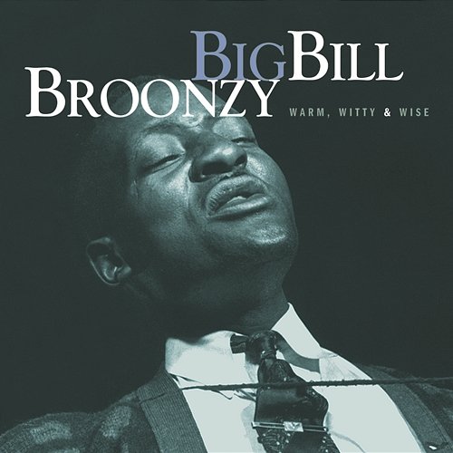 I Can't Be Satisfied Big Bill Broonzy