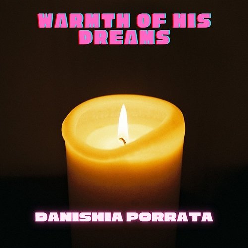 Warmth Of His Dreams Danishia Porrata