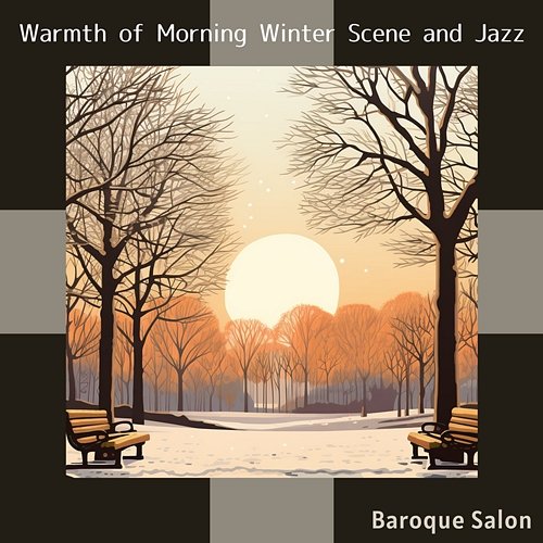 Warmth of Morning Winter Scene and Jazz Baroque Salon