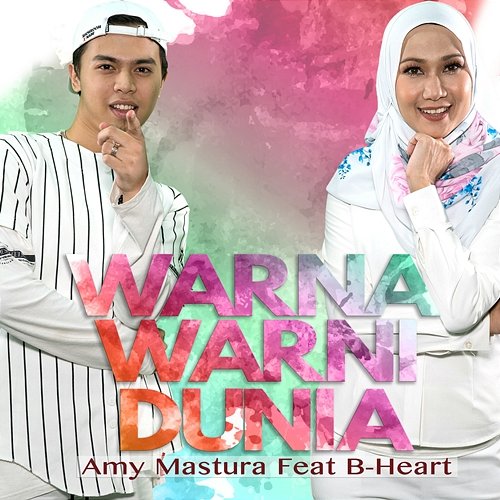 Warna Warni Dunia Amy Mastura Feat. B-Heart