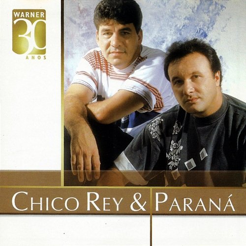 Warner 30 anos Chico Rey & Paraná
