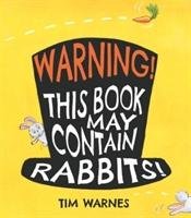 Warning! This Book May Contain Rabbits! Warnes Tim