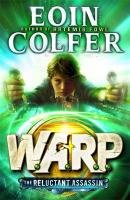 WARP 01: The Reluctant Assassin Colfer Eoin