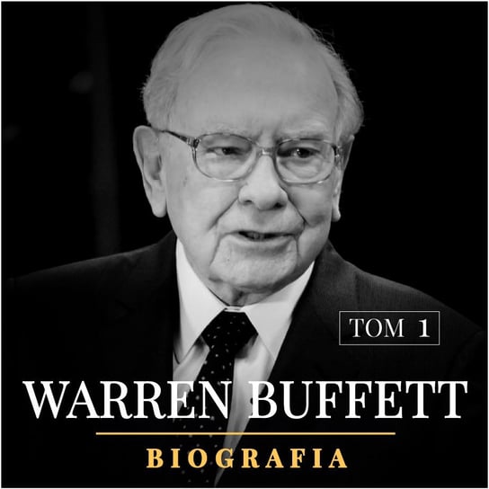 Warren Buffett. Biografia. Tom 1 Tomys Łukasz, Jaciuk Justyna