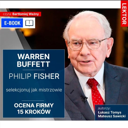 Warren Buffett i Philip Fisher. Selekcjonuj jak mistrzowie. Ocena firmy 15 kroków Mateusz Sawicki, Tomys Łukasz