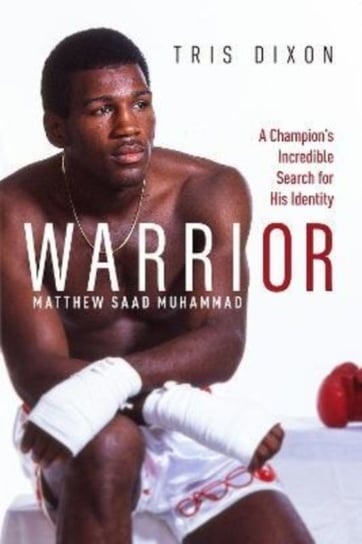 Warrior: A Champion's Incredible Search for His Identity Dixon Tris