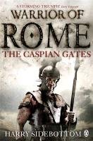Warrior of Rome IV: The Caspian Gates Sidebottom Harry
