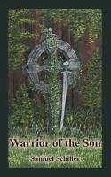 Warrior of the Son Samuel Schiller