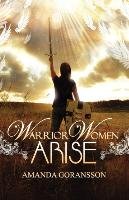 Warrior Women, Arise Goransson Amanda