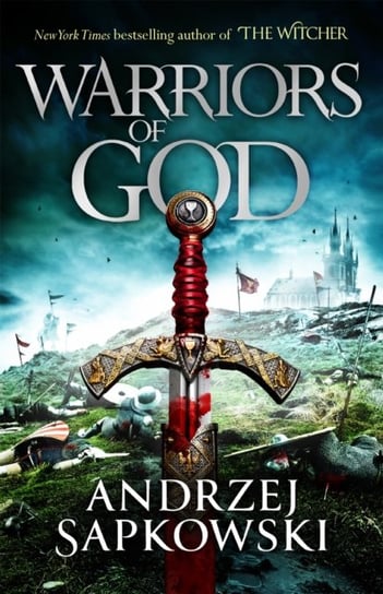 Warriors of God: The second book in the Hussite Trilogy, from the internationally bestselling author of The Witcher Sapkowski Andrzej