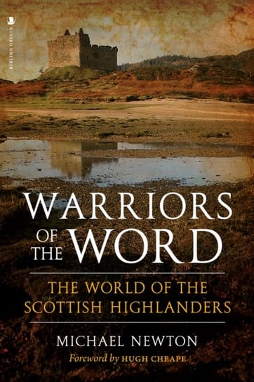 Warriors of the Word: The World of the Scottish Highlanders Newton Michael