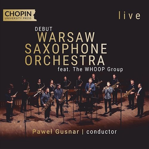 Warsaw Saxophone Orchestra – debut (live) Chopin University Press, Warsaw Saxophone Orchestra, Pawel Gusnar