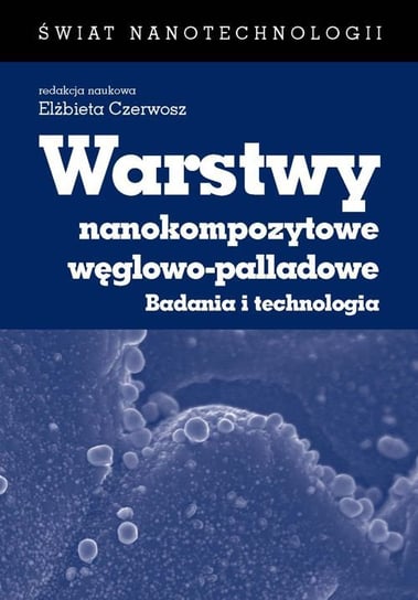 Warstwy nanokompozytowe węglowo-palladowe. Badania i technologia - ebook PDF Czerwosz Elżbieta