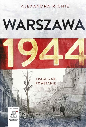 Warszawa 1944. Tragiczne Powstanie Richie Alexandra