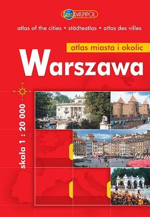 Warszawa. Atlas miasta i okolic 1:20 000 Opracowanie zbiorowe