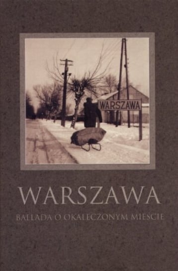 Warszawa. Ballada o Okaleczonym Mieście Sołtysiak Grzegorz, Majewski Jerzy S., Maciej Robert