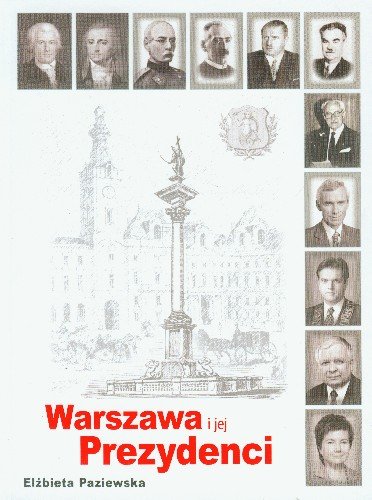 Warszawa i Jej Prezydenci Paziewska Elżbieta
