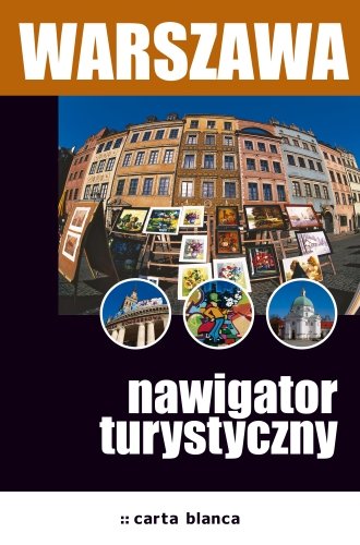 Warszawa. Nawigator turystyczny Opracowanie zbiorowe