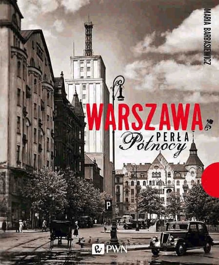 Warszawa. Perła północy Barbasiewicz Maria
