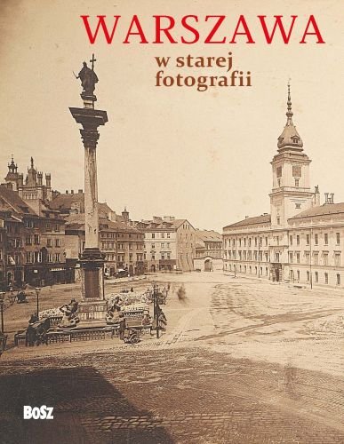 Warszawa w starej fotografii Budrewicz Olgierd