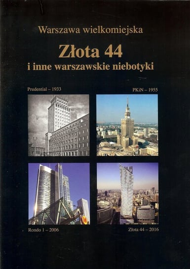 Warszawa wielkomiejska. Złota 44 i inne warszawskie niebotyki Zieliński Jarosław