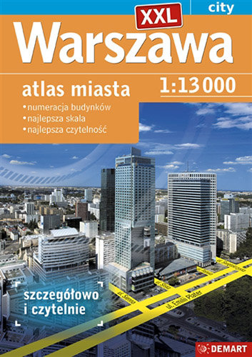 Warszawa XXL. Atlas miasta 1:13 000 Opracowanie zbiorowe