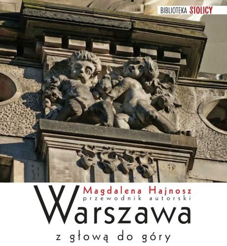 Warszawa z głową do góry Hajnosz Magdalena