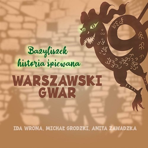 Warszawski Gwar - Bazyliszek - historia śpiewana Ida Wrona, Michał Grodzki, Anita Zawadzka