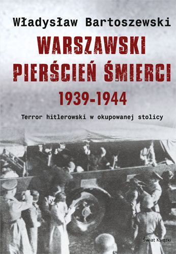 Warszawski pierścień śmierci 1939-1944 Bartoszewski Władysław