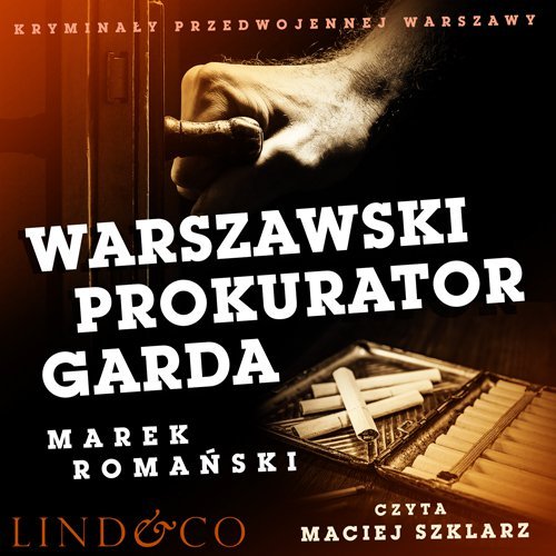 Warszawski prokurator Garda. Kryminały przedwojennej Warszawy Romański Marek