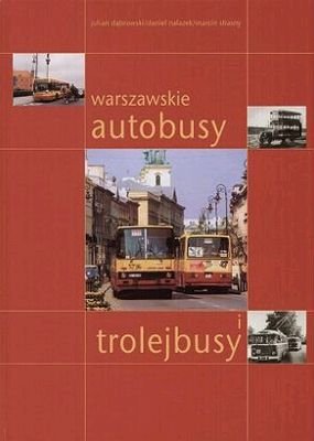 Warszawskie autobusy i trolejbusy Opracowanie zbiorowe