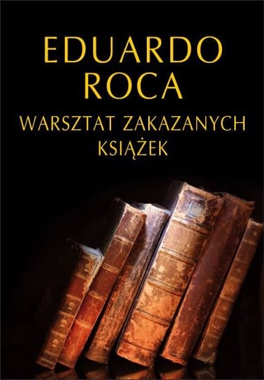 Warsztat zakazanych książek Roca Eduardo