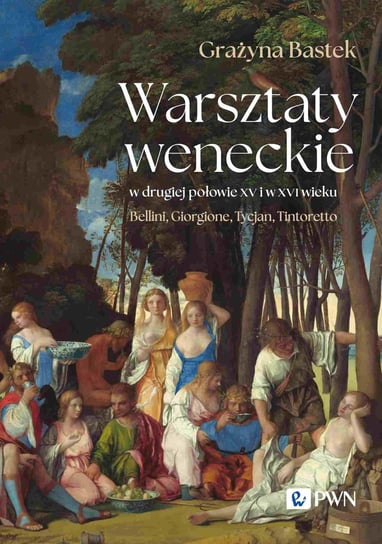 Warsztaty weneckie w drugiej połowie XV i w XVI wieku Bastek Grażyna
