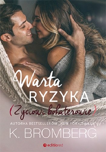 Warta ryzyka. Życiowi bohaterowie. Tom 3 Bromberg K.