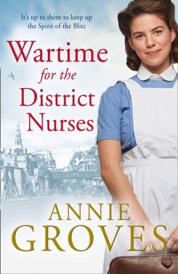 Wartime for the District Nurses Groves Annie