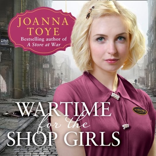 Wartime for the Shop Girls (The Shop Girls, Book 2) Toye Joanna