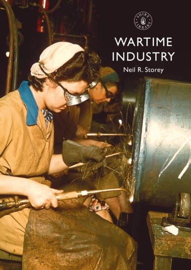 Wartime Industry Neil R. Storey