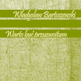 Warto być przyzwoitym Bartoszewski Władysław