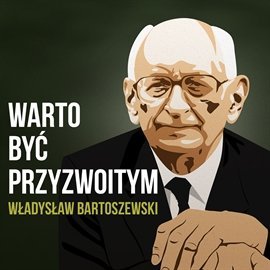 Warto być przyzwoitym Bartoszewski Władysław