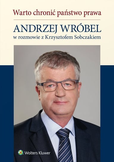 Warto chronić państwo prawa Sobczak Krzysztof, Wróbel Andrzej