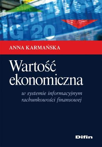 Wartość Ekonomiczna w Systemie Informacyjnym Rachunkowości Finansowej Karmańska Anna