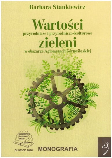 Wartości przyrodnicze i przyrodniczo-kulturowe zieleni w obszarze Aglomeracji Górnośląskiej Barbara Stankiewicz