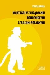 Wartości w zarządzaniu ochotniczymi strażami... Wydawnictwo Uniwersytetu Jagiellońskiego